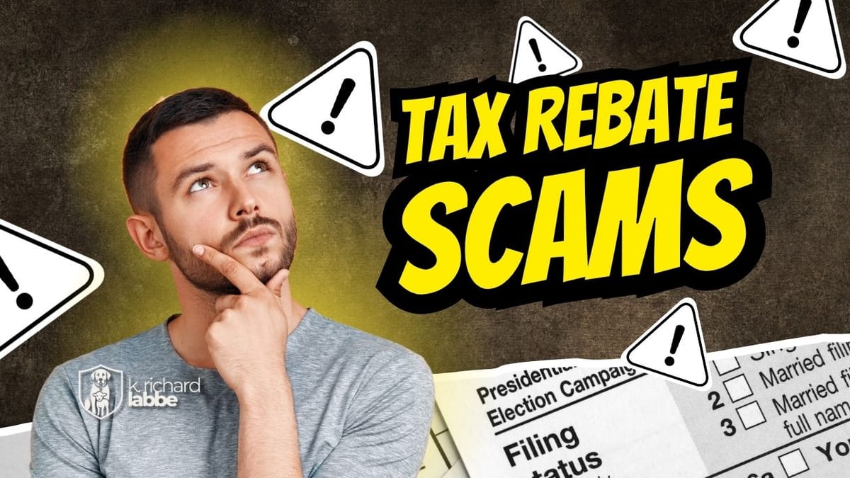 Tax Rebate Scams: That “Unexpected Refund” Is a Red Flag, Not Free Money