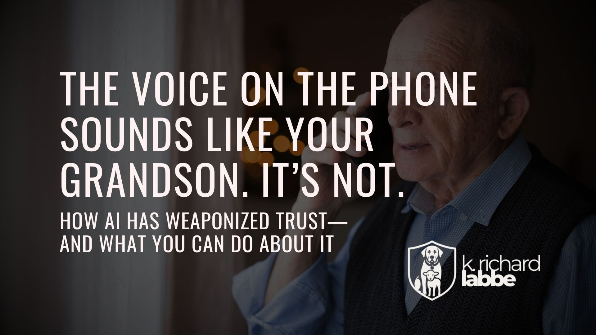 The Voice on the Phone Sounds Just Like Your Grandson. It's Not.