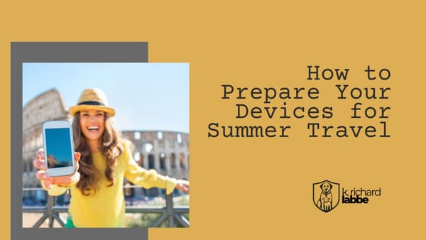 How to Prepare Your Devices for Summer Travel